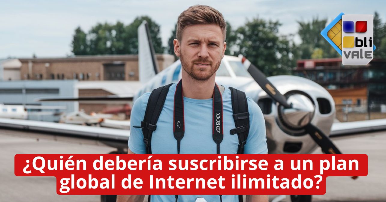 blivale_image_es_Quién debería suscribirse a un plan global de Internet ilimitado ¿Quién debería suscribirse a un plan global de Internet ilimitado?